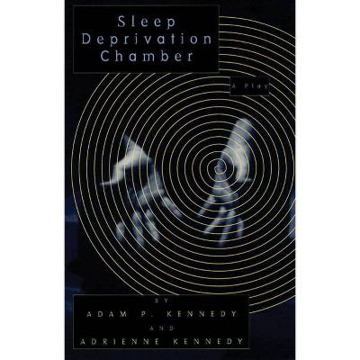 Sleep Deprivation Chamber - by  Adam Kennedy & Adrienne Kennedy (Paperback)