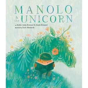 Manolo & the Unicorn - by  Jackie Azúa Kramer & Jonah Kramer (Hardcover) - 1 of 1