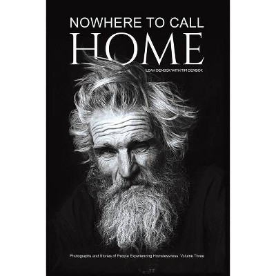 Nowhere to Call Home - by  Leah Denbok & Tim Denbok (Paperback)