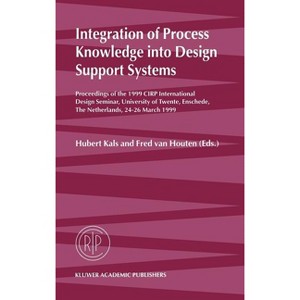 Integration of Process Knowledge Into Design Support Systems - by  Hubert Kals & Fred Van Houten (Hardcover) - 1 of 1