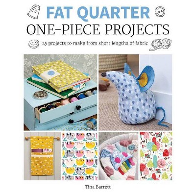 Fat Quarter: One-Piece Projects - by  Tina Barrett (Paperback)