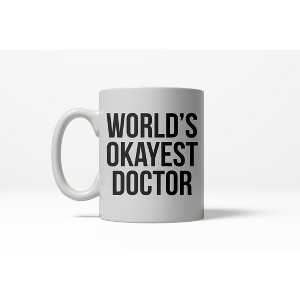 Crazy Dog T-Shirts Worlds Okayest Doctor Funny Surgeon Career Ceramic Coffee Drinking Mug 11oz Cup - 1 of 4