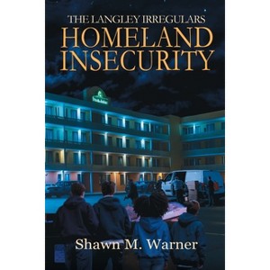 Homeland Insecurity - (The Langley Irregulars) by Shawn M Warner - 1 of 1