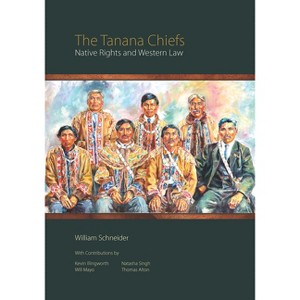 The Tanana Chiefs - by  William Schneider (Paperback) - 1 of 1