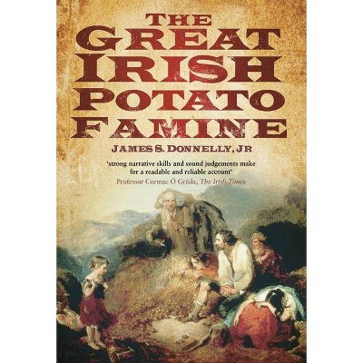 The Great Irish Potato Famine - by  James S Donnelly (Paperback)