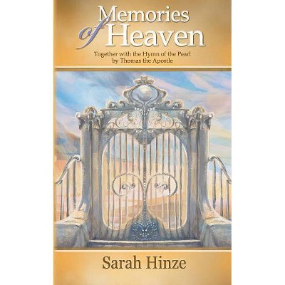 Memories of Heaven - by  Sarah Hinze (Paperback)