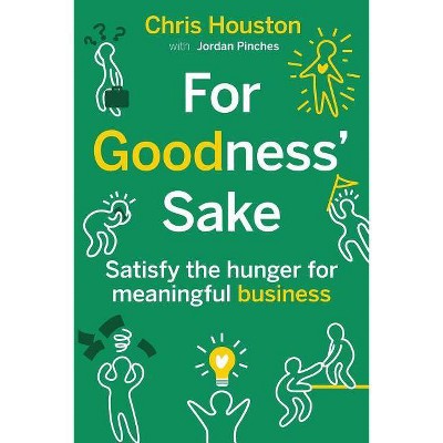 For Goodness' Sake - by  Chris Houston (Paperback)