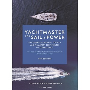 Yachtmaster for Sail and Power 6th Edition - by  Roger Seymour & Alison Noice (Hardcover) - 1 of 1