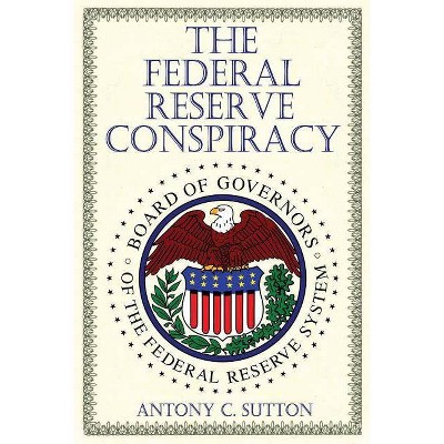 The Federal Reserve Conspiracy - by  Antony C Sutton (Paperback)