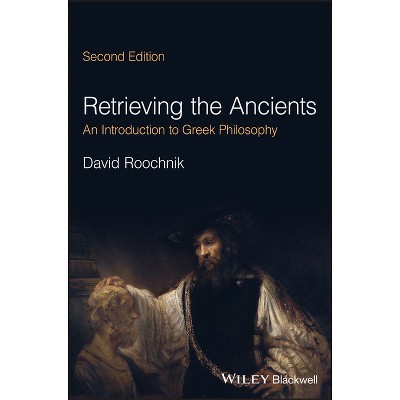 Retrieving the Ancients - 2nd Edition by  David Roochnik (Paperback)