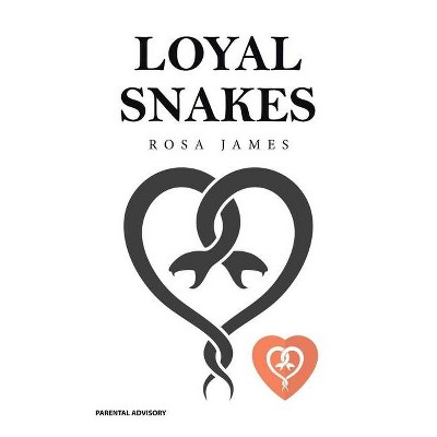 Loyal Snakes - by  Rosa James (Paperback)