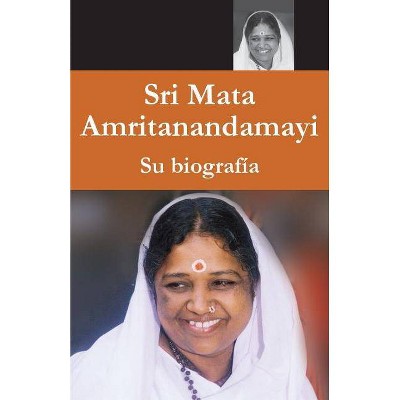 Mata Amritanandamayi - Su biografía - by  Swami Amritaswarupananda Puri (Paperback)