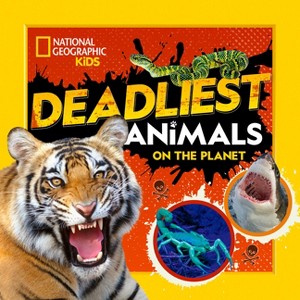 Deadliest Animals on the Planet - by  National Geographic Kids (Paperback) - 1 of 1