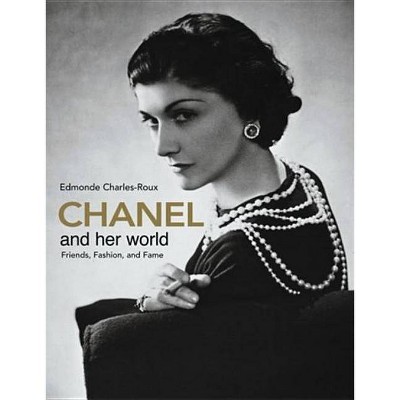 Chanel and Her World - by  Edmonde Charles-Roux (Hardcover)