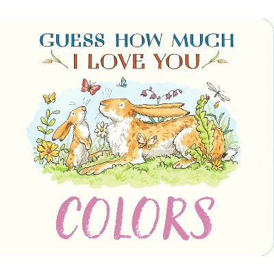 Guess How Much I Love You: Colors - by  Sam McBratney (Board Book)