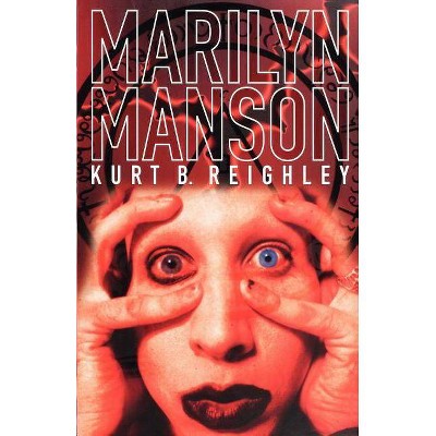 Marilyn Manson - by  Kurt Reighley (Paperback)