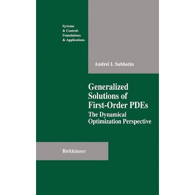 Generalized Solutions of First Order Pdes - (Systems & Control: Foundations & Applications) by  Andrei I Subbotin (Hardcover)