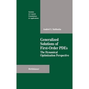 Generalized Solutions of First Order Pdes - (Systems & Control: Foundations & Applications) by  Andrei I Subbotin (Hardcover) - 1 of 1