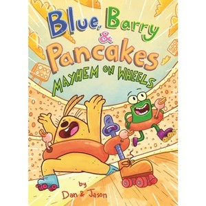 Blue, Barry & Pancakes: Mayhem on Wheels - by  Jason & Dan Abdo & Jason Patterson (Hardcover) - 1 of 1