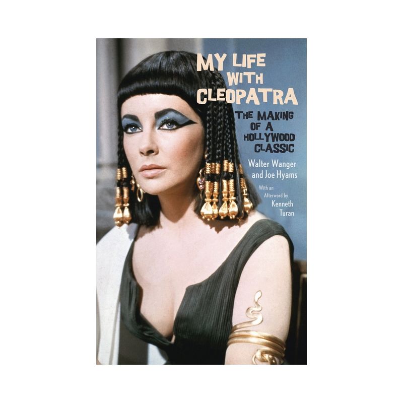 My Life with Cleopatra - by  Walter Wanger & Joe Hyams (Paperback), 1 of 2