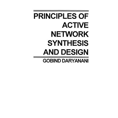 Principles of Active Network Synthesis and Design - by  G Daryanani (Paperback)