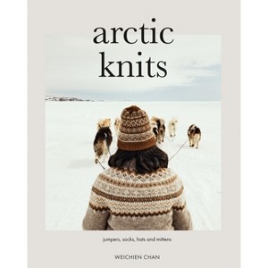 Arctic Knits - by  Weichien Chan (Paperback) - 1 of 1
