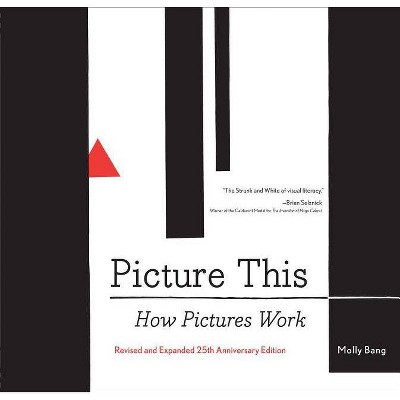 Picture This: How Pictures Work (Art Books, Graphic Design Books, How to Books, Visual Arts Books, Design Theory Books) - (Paperback)