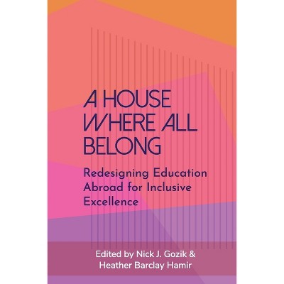 A House Where All Belong - by  Nick J Gozik & Heather Barclay Hamir (Paperback)