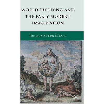 World-Building and the Early Modern Imagination - by  A Kavey (Hardcover)