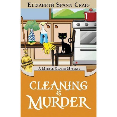 Cleaning is Murder - (Myrtle Clover Cozy Mystery) by  Elizabeth Spann Craig (Paperback)