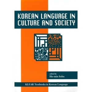 Korean Language in Culture and Society - (Klear Textbooks in Korean Language) by  Ho-Min Sohn (Paperback) - 1 of 1