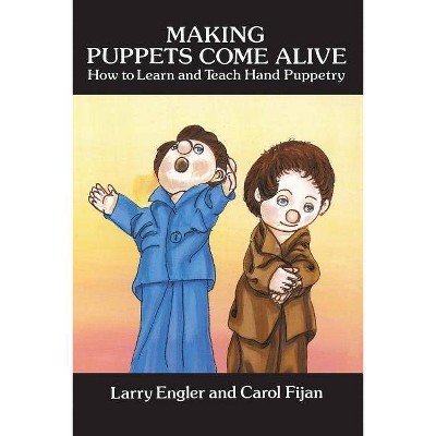 Making Puppets Come Alive - (Dover Craft Books) by  Larry Engler (Paperback)