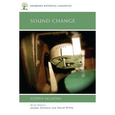 Sound Change - (Edinburgh Historical Linguistics) by  Joseph Salmons (Hardcover)