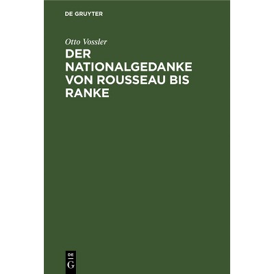 Der Nationalgedanke von Rousseau bis Ranke - by  Otto Vossler (Hardcover)