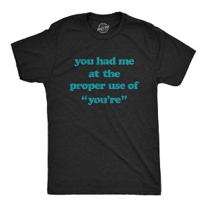 Mens You Had Me At The Proper Use Of You're T Shirt Funny Correcting Grammar Tee - Crazy Dog Men's T Shirt - 1 of 4