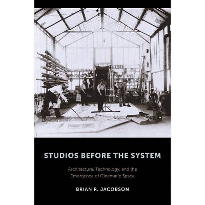 Studios Before the System - (Film and Culture) by  Brian Jacobson (Paperback)