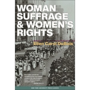 Woman Suffrage and Women's Rights - by  Ellen Carol DuBois (Paperback) - 1 of 1