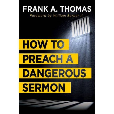 How to Preach a Dangerous Sermon - by  Frank a Thomas (Paperback)