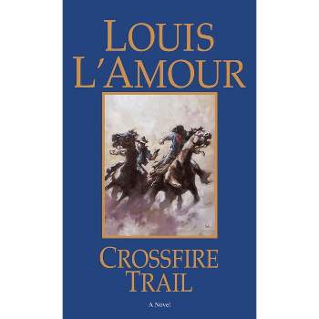 Crossfire Trail - by  Louis L'Amour (Paperback)