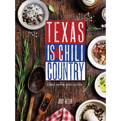 Texas Is Chili Country - by  Judy Alter (Paperback)