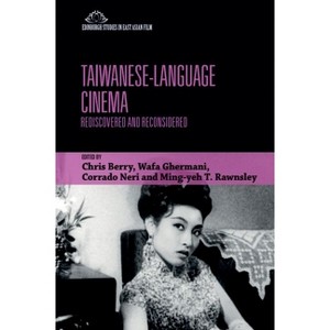Taiwanese-Language Cinema - (Edinburgh Studies in East Asian Film) by  Chris Berry & Wafa Ghermani & Corrado Neri & Ming-Yeh Rawnsley (Hardcover) - 1 of 1