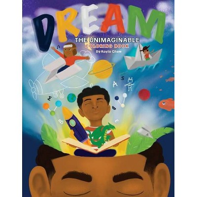 Dream the Unimaginable - by  Kayla Chew (Paperback)