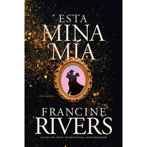 Esta Mina Mía - by  Francine Rivers (Paperback) - 1 of 1