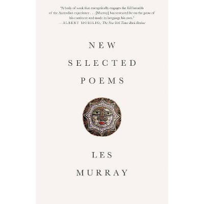 New Selected Poems - by  Les Murray (Paperback)