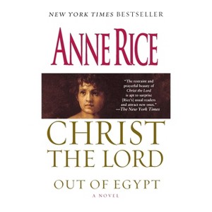 Christ the Lord - by  Anne Rice (Paperback) - 1 of 1