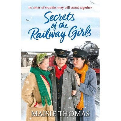 Secrets of the Railway Girls - by  Maisie Thomas (Paperback)