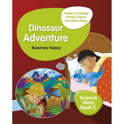 Hodder Cambridge Primary Science Story Book C Foundation Stage Dinosaur Adventure - by  Hyun Jung Owen (Paperback)