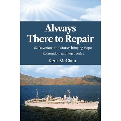 Always There To Repair - by  Kent McClain (Paperback)