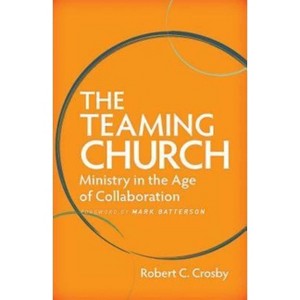 The Teaming Church - by  Robert C Crosby (Paperback) - 1 of 1