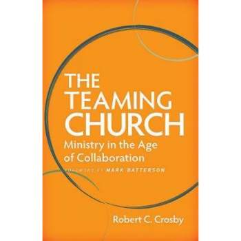 The Teaming Church - by  Robert C Crosby (Paperback)